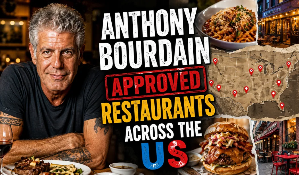 Anthony Bourdain Approved Restaurants Across The Us